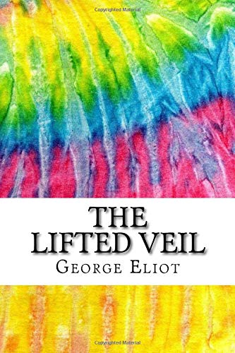 Beispielbild fr The Lifted Veil: Includes MLA Style Citations for Scholarly Secondary Sources, Peer-Reviewed Journal Articles and Critical Academic Research Essays (Squid Ink Classics) zum Verkauf von WorldofBooks