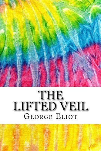 Stock image for The Lifted Veil: Includes MLA Style Citations for Scholarly Secondary Sources, Peer-Reviewed Journal Articles and Critical Academic Research Essays (Squid Ink Classics) for sale by WorldofBooks