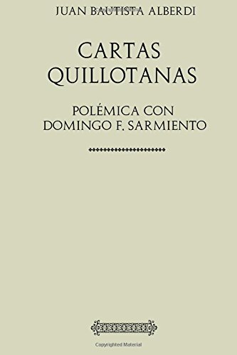 Imagen de archivo de Coleccin Juan Bautista Alberdi. Cartas quillotanas: Polmica con Domingo Faustino Sarmiento a la venta por Revaluation Books