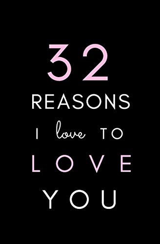 Stock image for 32 Reasons I Love To Love You: SOFTCOVER, BLANK Notebook; Fill-In Memory Book; I Love You Book, Gift for Girlfriend, Boyfriend, Wife, Husband, . Day, Anniversary, Mother s Day, Father s Day for sale by Revaluation Books