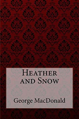 Stock image for Heather and Snow George MacDonald for sale by THE SAINT BOOKSTORE