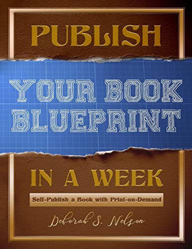 Stock image for Publish Your Book Blueprint in a Week: Self-Publish a Book with Print-on-Demand for sale by Jenson Books Inc