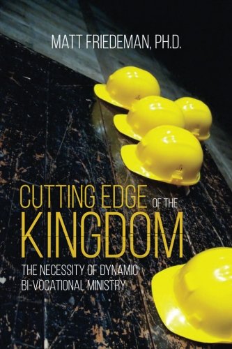 Beispielbild fr Cutting Edge of the Kingdom: The Necessity of Dynamic Bi-Vocational Ministry zum Verkauf von Revaluation Books