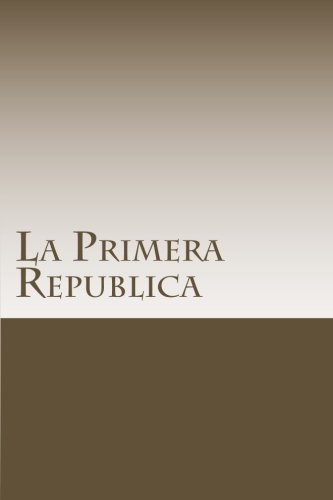 Stock image for La Primera Republica (Spanish Edition) [Soft Cover ] for sale by booksXpress