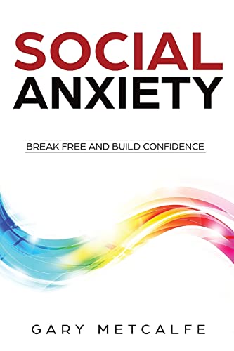 Stock image for Social Anxiety: Break Free and Build Confidence for sale by THE SAINT BOOKSTORE