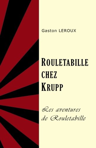 Beispielbild fr Rouletabille chez Krupp (Les aventures extraordinaires de Joseph Rouletabille, reporter) zum Verkauf von Revaluation Books