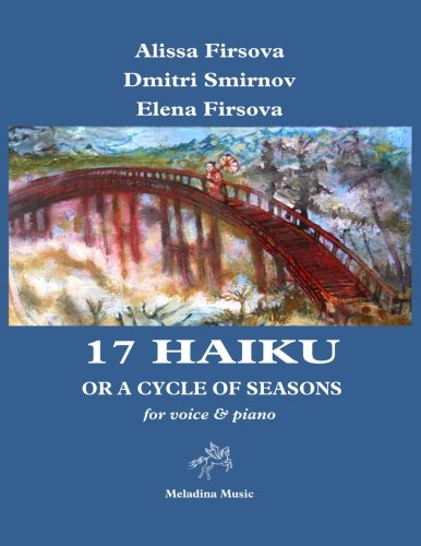 Imagen de archivo de 17 Haiku or a Cycle of Seasons: by Peter M. Wolrich for voice and piano: Volume 19 (Meladina Music) a la venta por Revaluation Books