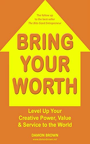 9781985305786: Bring Your Worth: Level Up Your Creative Power, Value & Service to the World