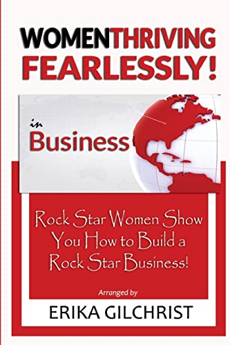 9781985306332: Women Thriving Fearlessly in Business: Rock Star Women Show You How to Build a Rock Star Business!