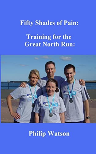 Imagen de archivo de Fifty Shades of Pain: Training for the Great North Run a la venta por WorldofBooks
