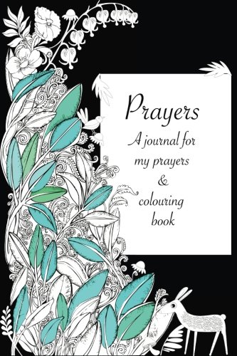 9781985334915: Prayers, A journal for my prayers and colouring book: prayers to read with passages and quotes from the bible and a space to write my own prayers with colouring throughout