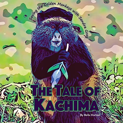 9781985345751: The Tale of Kachima: Saving the Golden Monkeys with Sandra Gray