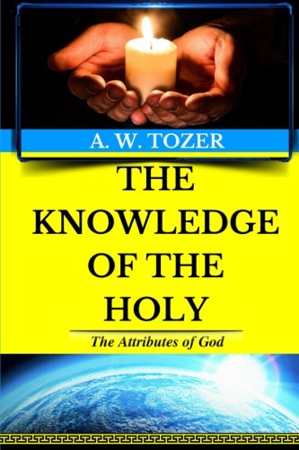 Stock image for A. W. Tozer: The Attributes of God: The Knowledge of the Holy (Original Edition): Volume 1 (AW Tozer Books) for sale by WorldofBooks