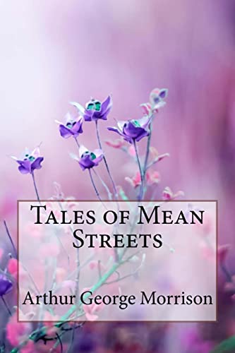 Stock image for Tales of Mean Streets Arthur George Morrison for sale by THE SAINT BOOKSTORE