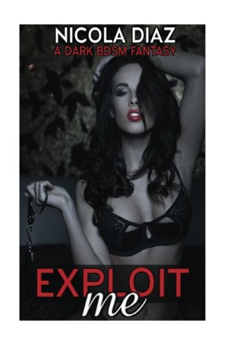 Beispielbild fr Exploit Me! - A Dark BDSM Fantasy zum Verkauf von Revaluation Books