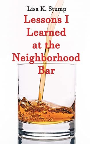 Stock image for Lessons I Learned at the Neighborhood Bar for sale by Decluttr