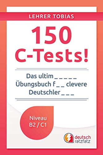Beispielbild fr 150 C-Tests!: Das ultimative bungsbuch fr clevere Deutschlerner zum Verkauf von medimops