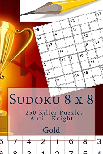 Stock image for Sudoku 8 x 8 - 250 Killer Puzzles - Anti - Knight - Gold: Perfect charging for your mind. (8 x 8 PITSTOP) for sale by Lucky's Textbooks