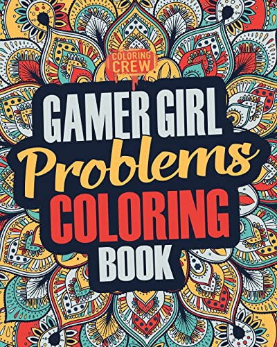Imagen de archivo de Gamer Girl Coloring Book: A Snarky, Irreverent & Funny Gaming Coloring Book Gift Idea for Female Gamers and Video Game Lovers (Gamer Gifts) a la venta por SecondSale