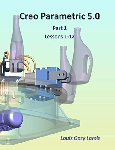 Imagen de archivo de Creo Parametric 5.0: Part 1 (Lessons 1-12) a la venta por Lucky's Textbooks