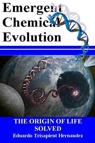 Stock image for Emergent Chemical Evolution: The Origin of Life Solved for sale by ThriftBooks-Atlanta