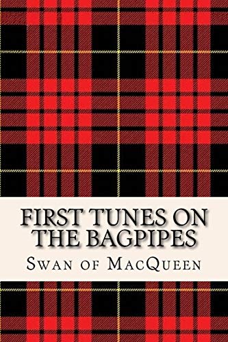Stock image for First Tunes on the Bagpipes: 50 Tunes for the Bagpipes and Practice Chanter: Volume 1 (The Swan of MacQueen Pipe Tune Collection) for sale by AwesomeBooks