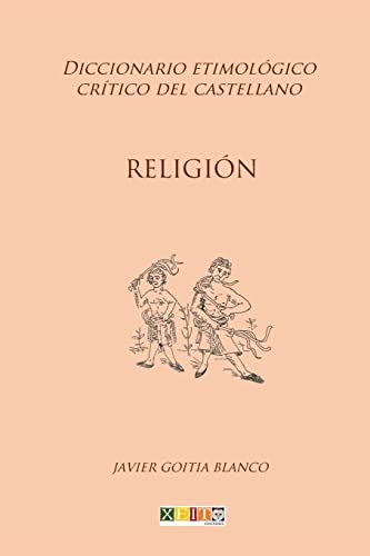 Stock image for Religión: Diccionario etimológico crítico del Castellano (Volume 16) (Spanish Edition) [Soft Cover ] for sale by booksXpress
