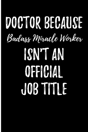 Beispielbild fr Doctor Because Badass Miracle Worker Isn't An Official Job Title: Blank Lined Journal [Soft Cover ] zum Verkauf von booksXpress