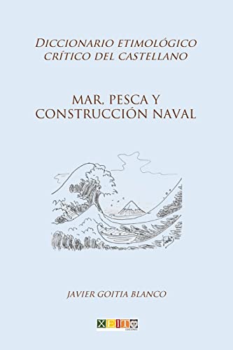 Stock image for Mar, pesca y construccin naval: Diccionario etimolgico crtico del Castellano (Spanish Edition) for sale by ALLBOOKS1