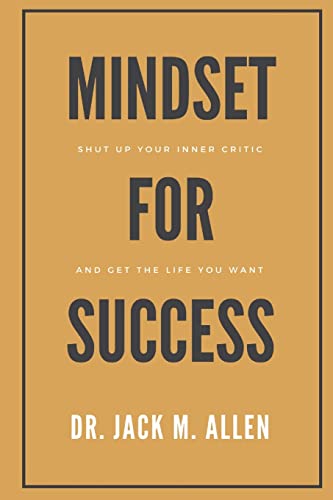 Stock image for Mindset for Success: Shut Up Your Inner Critic and Get the Life You Want for sale by Your Online Bookstore
