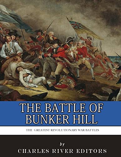 9781985583610: The Greatest Revolutionary War Battles: The Battle of Bunker Hill