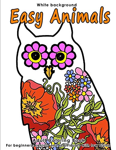 Stock image for Easy Animals: Adult Coloring Book - Stress Relieving Animal Designs for Beginners, Seniors and People with low vision. Beautiful Animal shapes filled with Mandala, Flower and Paisley Patterns for sale by THE SAINT BOOKSTORE