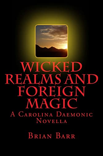 Stock image for Wicked Realms and Foreign Magic: A Carolina Daemonic Novella (Carolina Daemonic Short Stories) (Volume 12) [Soft Cover ] for sale by booksXpress