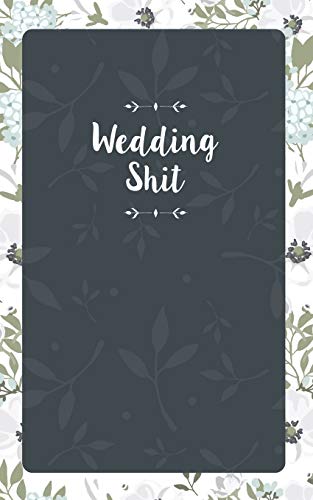 Beispielbild fr Wedding Shit: Small Bride Journal for Notes, Thoughts, Ideas, Reminders, Lists to do, Funny Bride-to-Be or Engagement Gift zum Verkauf von SecondSale