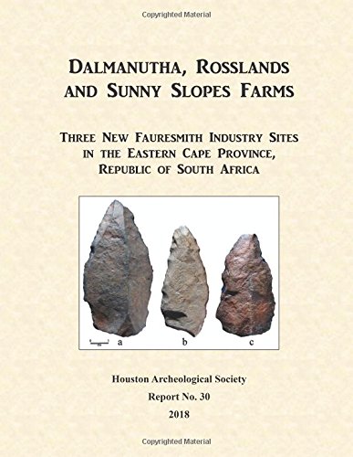 Imagen de archivo de Dalmanutha, Rosslands and Sunny Slopes Farms: Three New Faursmith Industry Sites in the Eastern Cape Province, Republic Of South Africa: Volume 30 (Houston Archeological Society Reports) a la venta por Revaluation Books