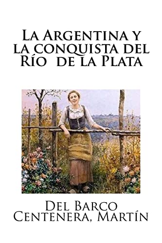 Beispielbild fr La Argentina y la conquista del Ro de la Plata (Spanish Edition) zum Verkauf von Lucky's Textbooks