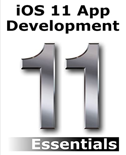 Imagen de archivo de iOS 11 App Development Essentials: Learn to Develop iOS 11 Apps with Xcode 9 and Swift 4 a la venta por One Planet Books