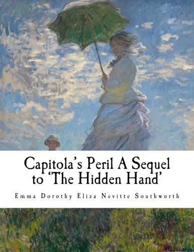 Beispielbild fr Capitola's Peril A Sequel to 'The Hidden Hand' zum Verkauf von Revaluation Books