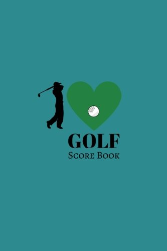 Stock image for Golf Score Book: I Love golf cover Golfing Logbook, Tracking sheets, Yardage Pages To Record and Track You Game Stats, Scorecard Template For Golf . 6x9 inches Paperback (Hobbies Log Book) for sale by ThriftBooks-Atlanta