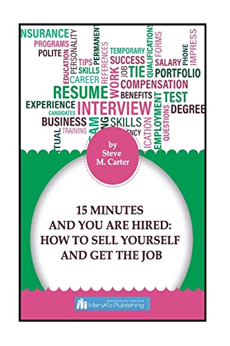 Beispielbild fr 15 Minutes And You Are Hired: How to Sell Yourself and Get the Job zum Verkauf von THE SAINT BOOKSTORE