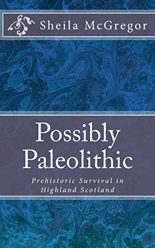 Beispielbild fr Possibly Paleolithic: Prehistoric Survival in Highland Scotland zum Verkauf von THE SAINT BOOKSTORE
