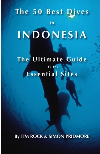 Beispielbild fr The 50 Best Dives in Indonesia: The Ultimate Guide to the Essential Sites: Volume 3 zum Verkauf von Revaluation Books