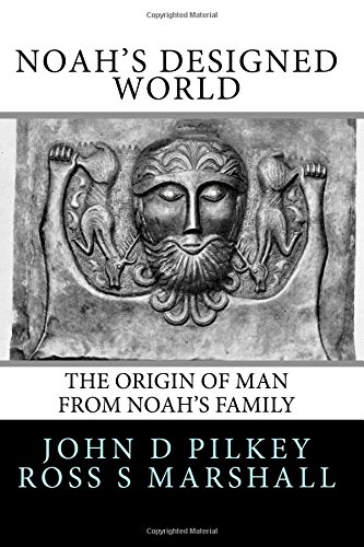 9781985677999: Noah's Designed World: The Origin of Man from Noah's Family