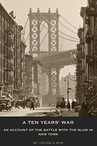 Beispielbild fr A Ten Years' War: An Account of the Battle With the Slum in New York zum Verkauf von Lucky's Textbooks