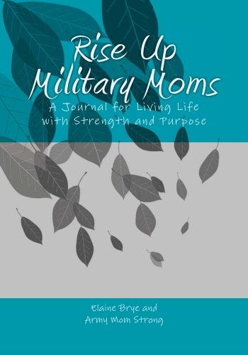 Stock image for Rise Up Military Moms: A Journal for Living Life with Strength and Purpose for sale by Blue Vase Books