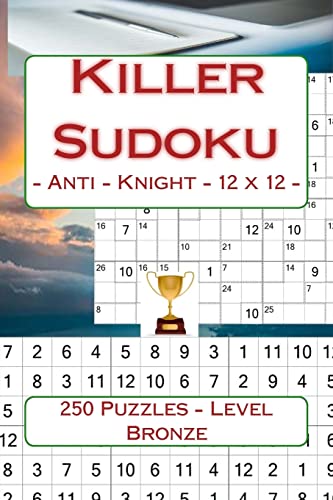 Stock image for Killer Sudoku - Anti - Knight - 12 x 12 - 250 Puzzles - Level Bronze: Perfect charging for your mind (12 x 12 PITSTOP) (Volume 13) [Soft Cover ] for sale by booksXpress