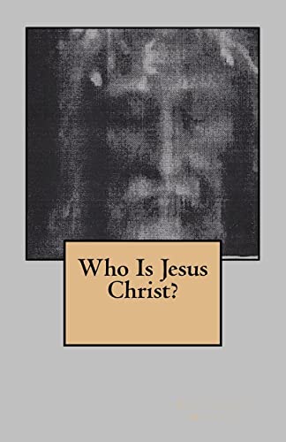 Imagen de archivo de Who Is Jesus Christ? a la venta por THE SAINT BOOKSTORE