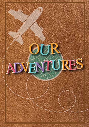 Stock image for Our Adventures: A Bucket List Journal For Couples with 101 Ideas for Romantic and Fun Adventures; Checklist pages for 101 adventures and 101 journal pages, Couples or Partners Journal of Adventures for sale by SecondSale