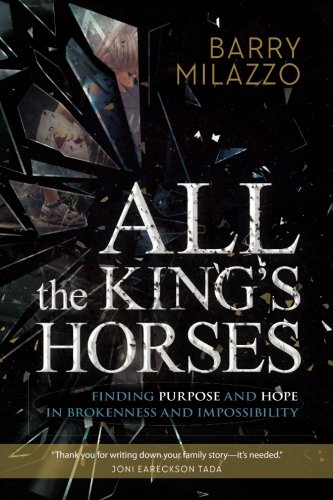 Beispielbild fr All the King's Horses : Finding Purpose and Hope in Brokenness and Impossibility zum Verkauf von Better World Books