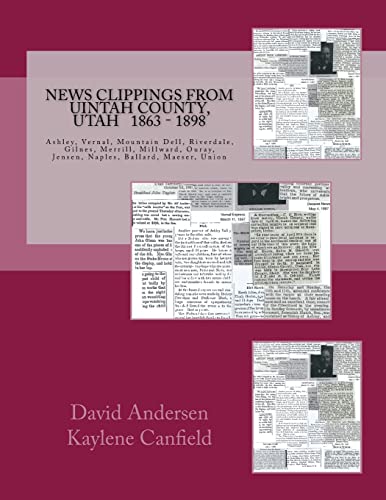 Beispielbild fr News Clippings From Uintah County, Utah: 1863 - 1898 (Northern Utah News Clippings from the Past books.) zum Verkauf von Lucky's Textbooks